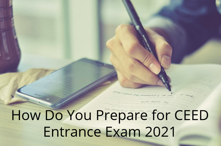 How Do You Prepare for the CEED Entrance Exam 2021?